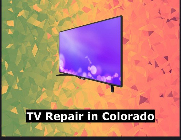 TV Repair in Colorado