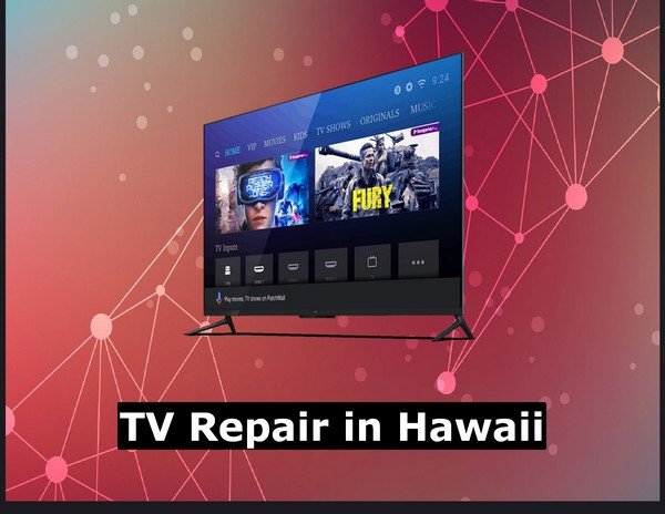 TV Repair in Hawaii
