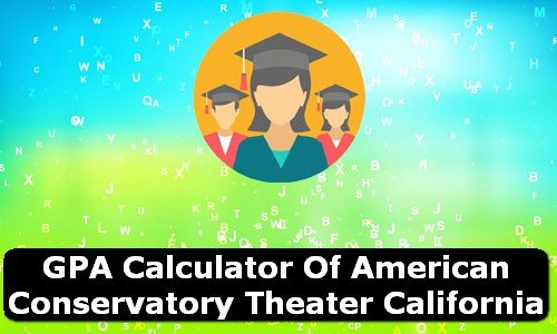 GPA Calculator of american conservatory theater USA
