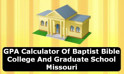 GPA Calculator of baptist bible college and graduate school USA