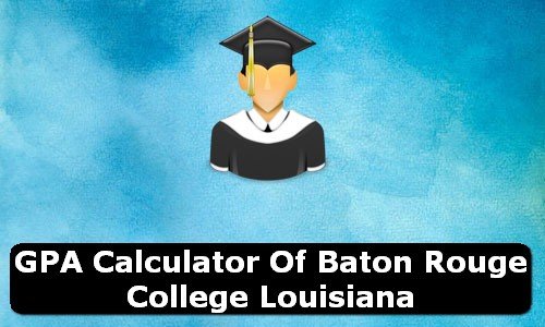 GPA Calculator of baton rouge college USA