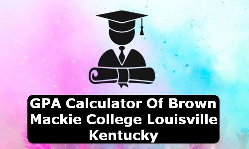 GPA Calculator of brown mackie college louisville USA