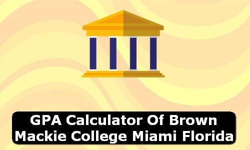 GPA Calculator of brown mackie college miami USA