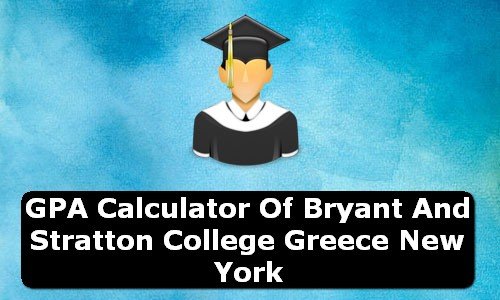 GPA Calculator of bryant and stratton college greece USA