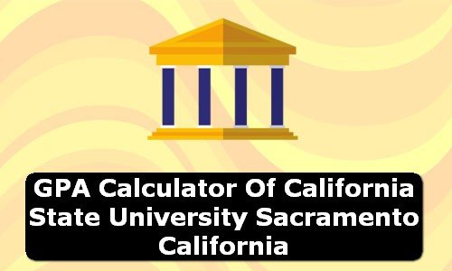 GPA Calculator of california state university sacramento USA