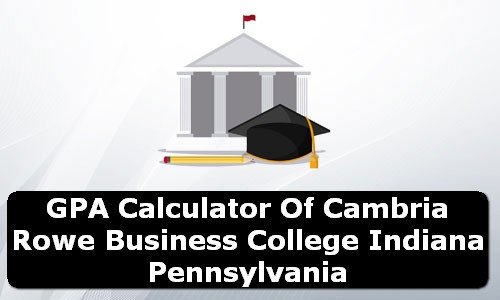 GPA Calculator of cambria rowe business college indiana USA