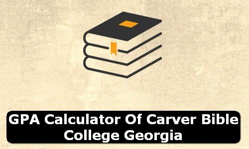 GPA Calculator of carver bible college USA
