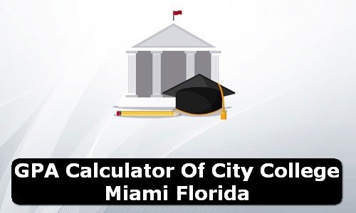 GPA Calculator of city college miami USA