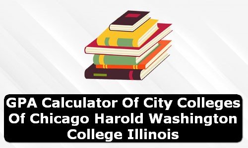 GPA Calculator of city colleges of chicago harold washington college USA