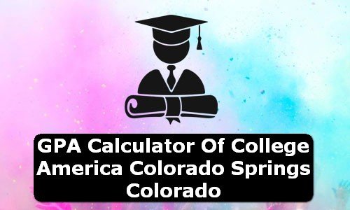 GPA Calculator of college america colorado springs USA