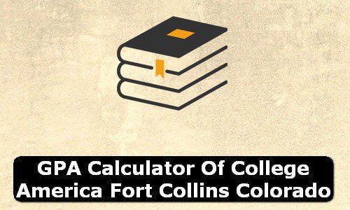 GPA Calculator of college america fort collins USA