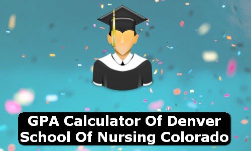 GPA Calculator of denver school of nursing USA