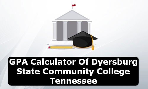 GPA Calculator of dyersburg state community college USA