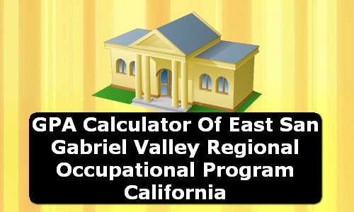 GPA Calculator of east san gabriel valley regional occupational program USA