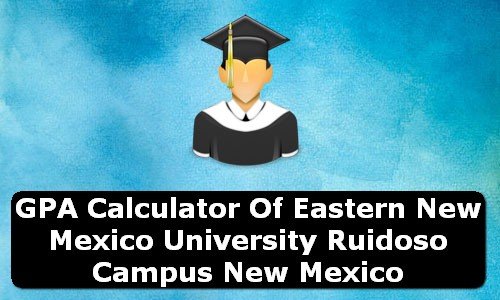 GPA Calculator of eastern new mexico university ruidoso campus USA
