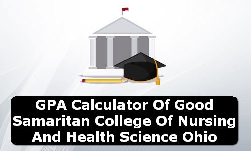 GPA Calculator of good samaritan college of nursing & health science USA