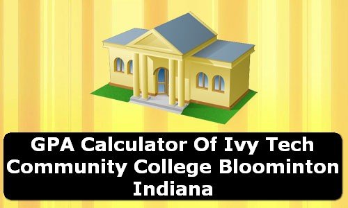 GPA Calculator of ivy tech community college bloominton USA