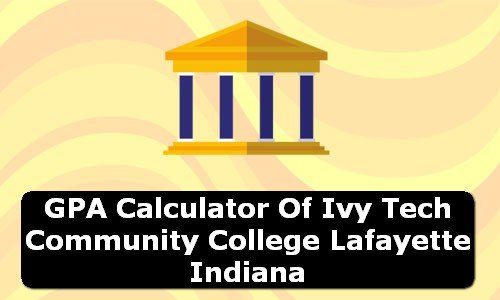 GPA Calculator of ivy tech community college lafayette USA