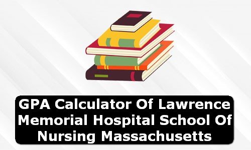 GPA Calculator of lawrence memorial hospital school of nursing USA
