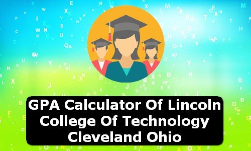 GPA Calculator of lincoln college of technology cleveland USA