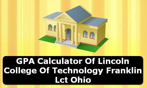 GPA Calculator of lincoln college of technology franklin lct USA