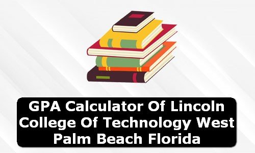 GPA Calculator of lincoln college of technology west palm beach USA