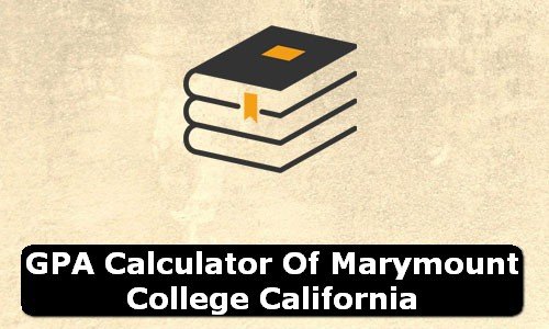 GPA Calculator of marymount california university USA