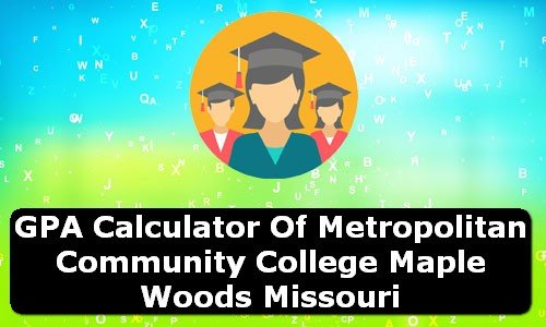 GPA Calculator of metropolitan community college maple woods USA
