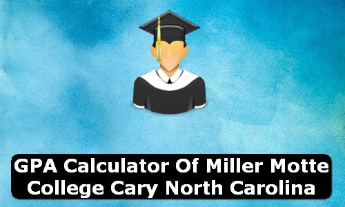 GPA Calculator of miller motte college cary USA