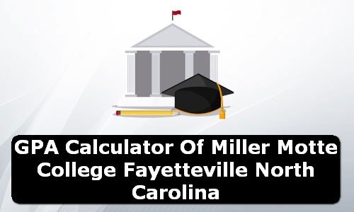GPA Calculator of miller motte college fayetteville USA