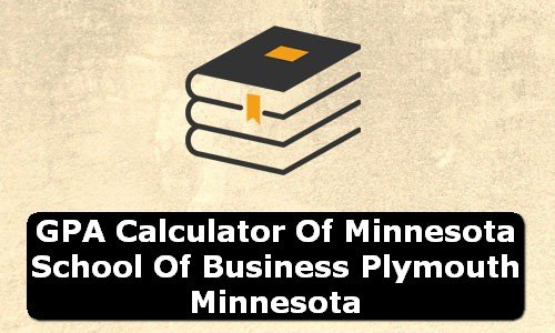 GPA Calculator of minnesota school of business plymouth USA