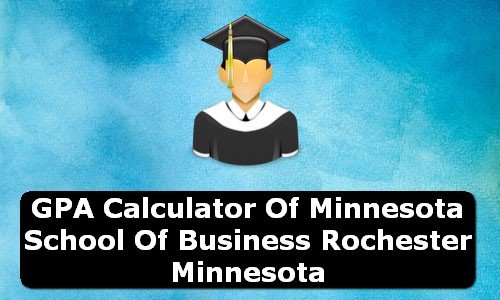 GPA Calculator of minnesota school of business rochester USA