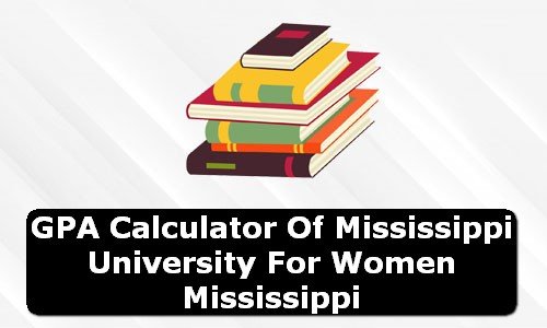 GPA Calculator of mississippi university for women USA