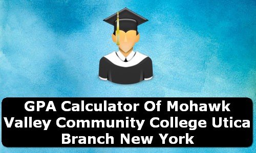 GPA Calculator of mohawk valley community college utica branch USA
