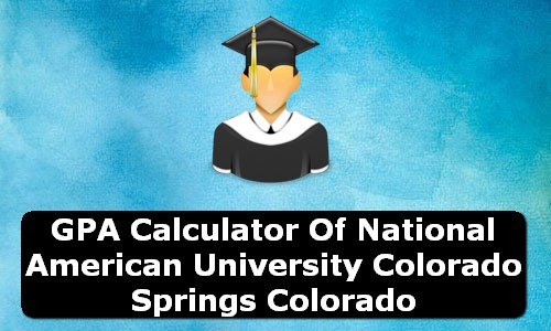 GPA Calculator of national american university colorado springs USA