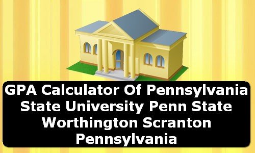 GPA Calculator of penn state worthington scranton USA
