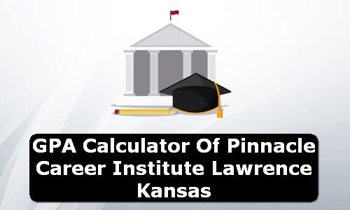 GPA Calculator of pinnacle career institute lawrence USA