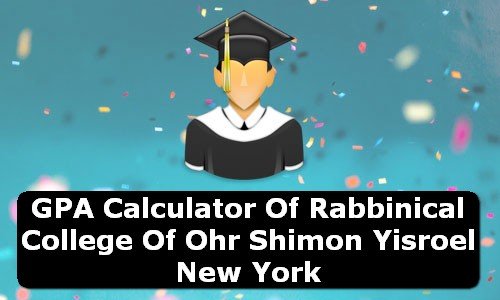 GPA Calculator of rabbinical college of ohr shimon yisroel USA