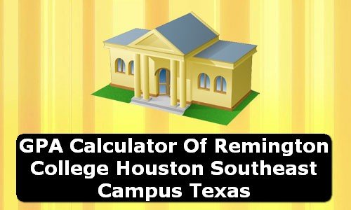 GPA Calculator of remington college houston southeast campus USA