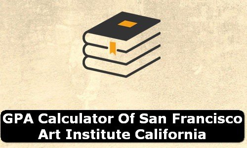 GPA Calculator of san francisco art institute USA