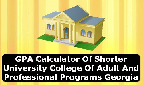 GPA Calculator of shorter university college of adult & professional programs USA