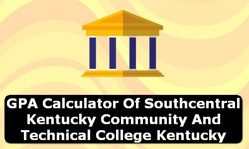 GPA Calculator of southcentral kentucky community and technical college USA