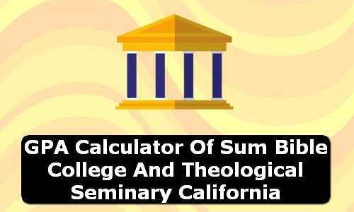 GPA Calculator of sum bible college and theological seminary USA