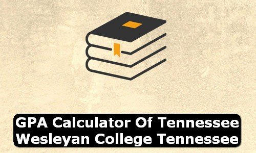 GPA Calculator of tennessee wesleyan college USA