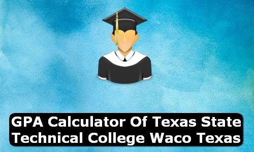 GPA Calculator of texas state technical college waco USA