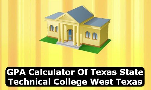 GPA Calculator of texas state technical college west texas USA