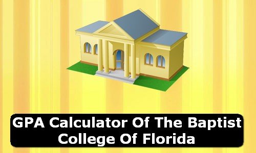 GPA Calculator of the baptist college of florida USA