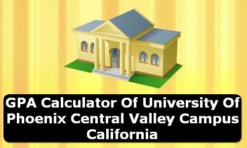 GPA Calculator of university of phoenix central valley campus USA