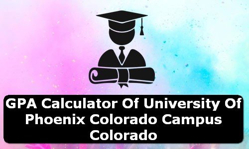 GPA Calculator of university of phoenix colorado campus USA