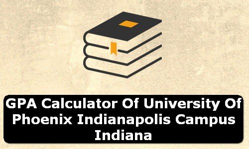 GPA Calculator of university of phoenix indianapolis campus USA